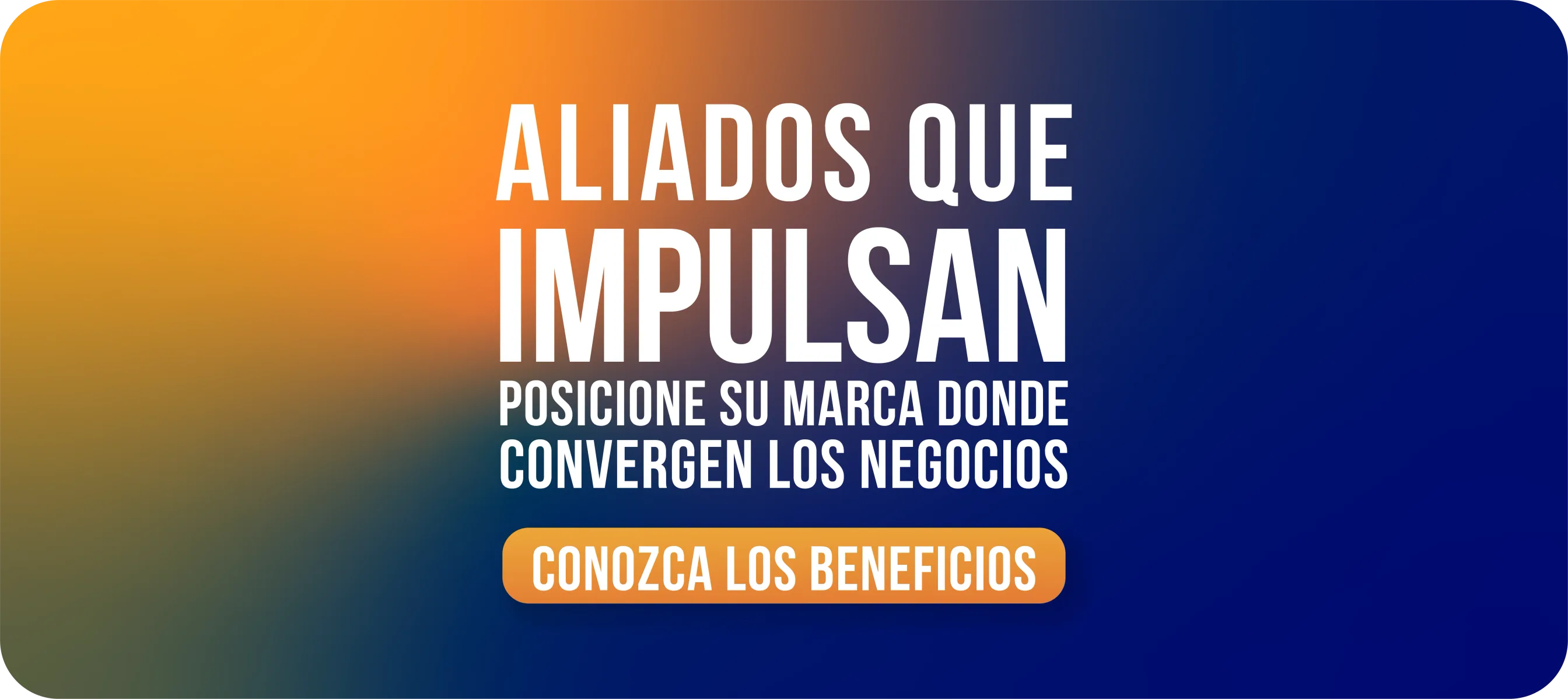Aliados que impulsan — Posicione su marca donde convergen los negocios